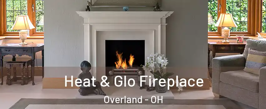 Heat & Glo Fireplace Overland - OH
