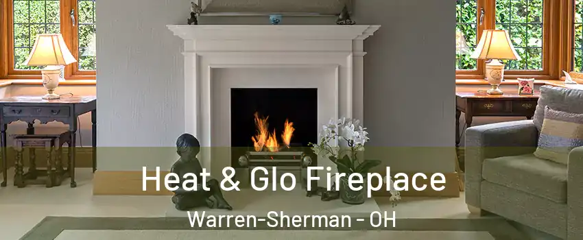 Heat & Glo Fireplace Warren-Sherman - OH