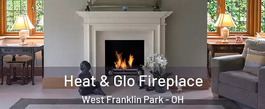 Heat & Glo Fireplace West Franklin Park - OH