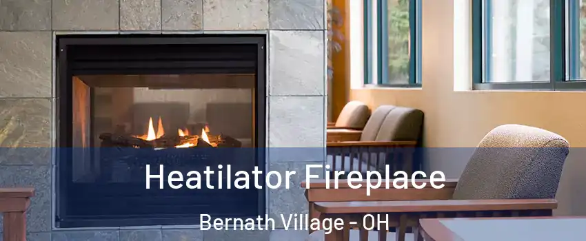 Heatilator Fireplace Bernath Village - OH