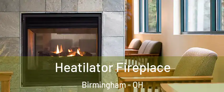 Heatilator Fireplace Birmingham - OH