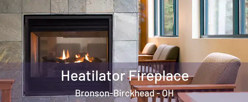 Heatilator Fireplace Bronson-Birckhead - OH