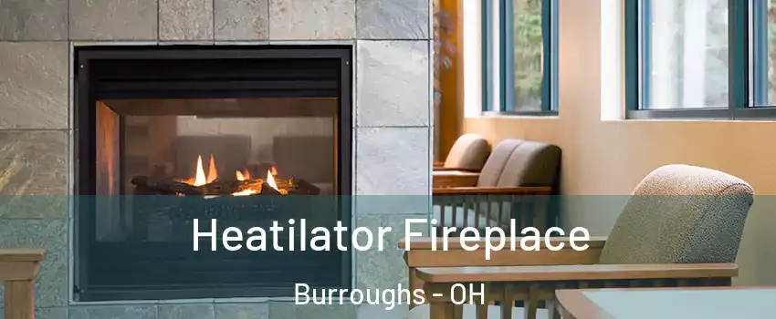 Heatilator Fireplace Burroughs - OH