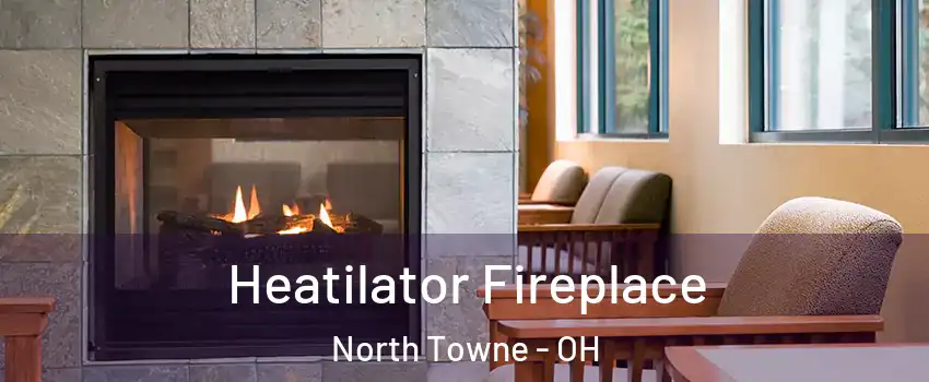 Heatilator Fireplace North Towne - OH