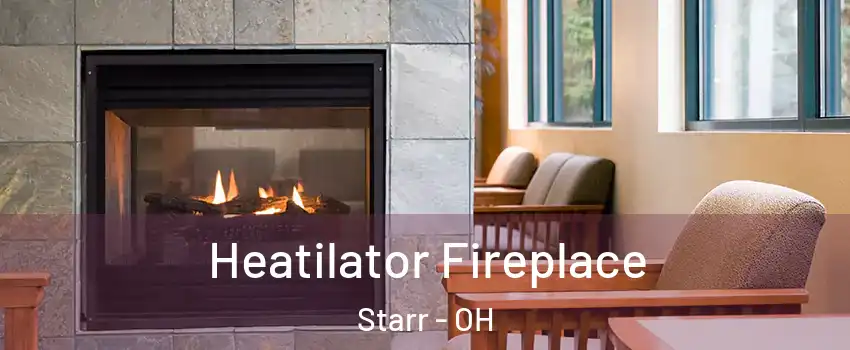 Heatilator Fireplace Starr - OH