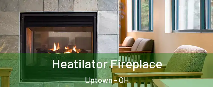 Heatilator Fireplace Uptown - OH