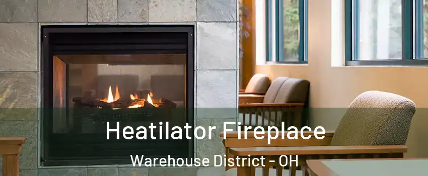 Heatilator Fireplace Warehouse District - OH