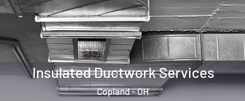 Insulated Ductwork Services Copland - OH