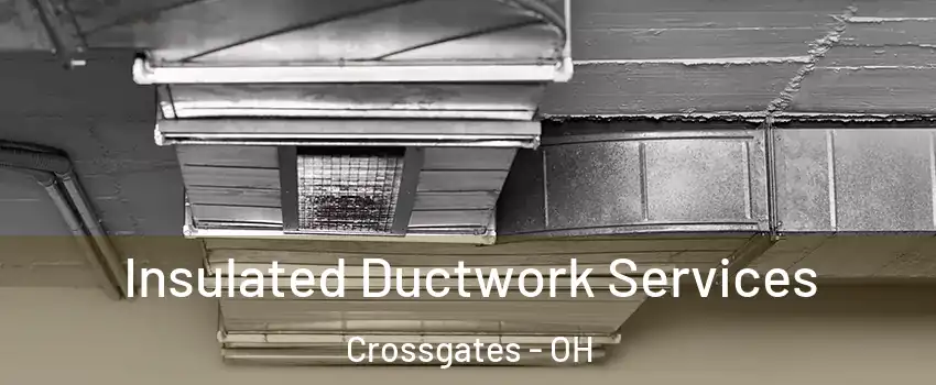 Insulated Ductwork Services Crossgates - OH