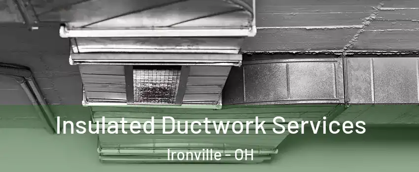 Insulated Ductwork Services Ironville - OH