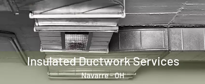 Insulated Ductwork Services Navarre - OH