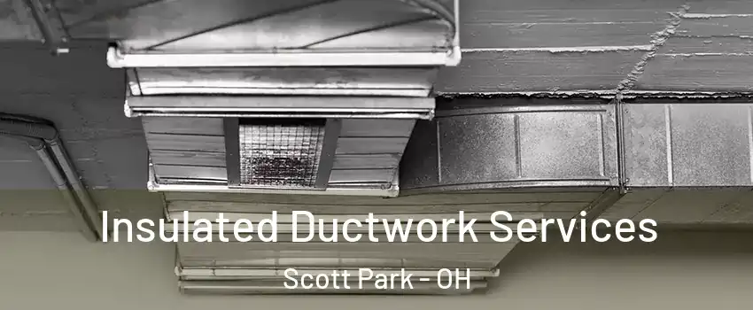 Insulated Ductwork Services Scott Park - OH