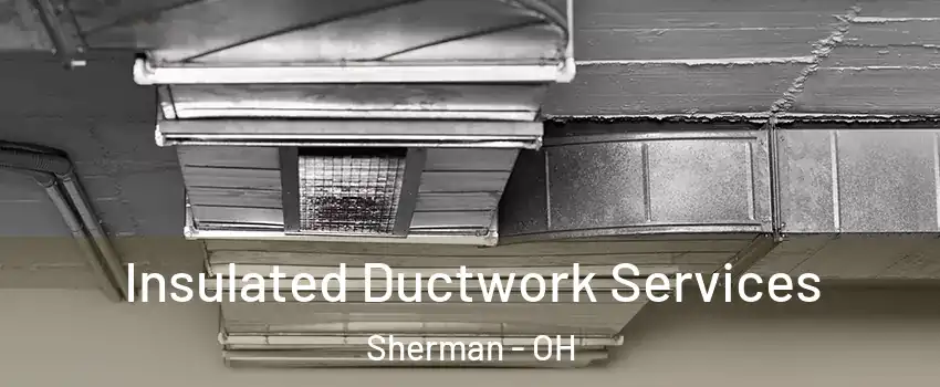 Insulated Ductwork Services Sherman - OH