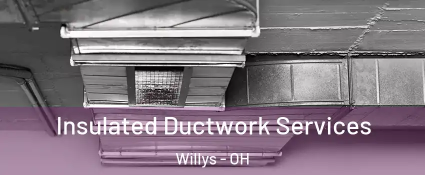 Insulated Ductwork Services Willys - OH