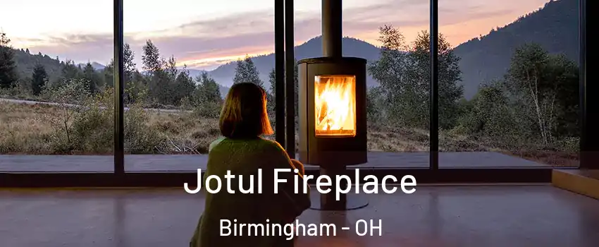 Jotul Fireplace Birmingham - OH