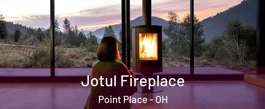 Jotul Fireplace Point Place - OH