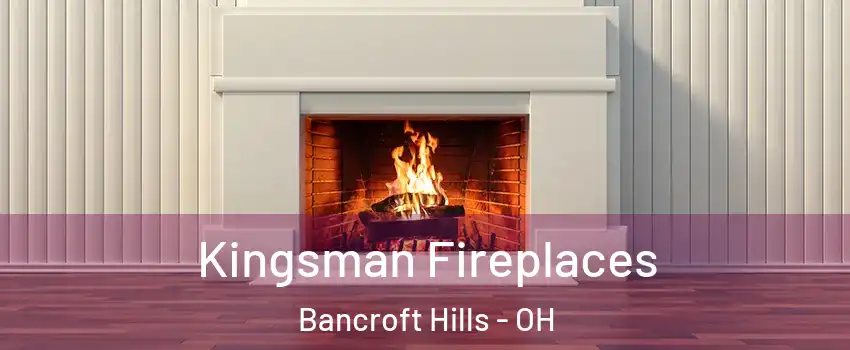 Kingsman Fireplaces Bancroft Hills - OH