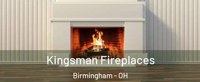 Kingsman Fireplaces Birmingham - OH
