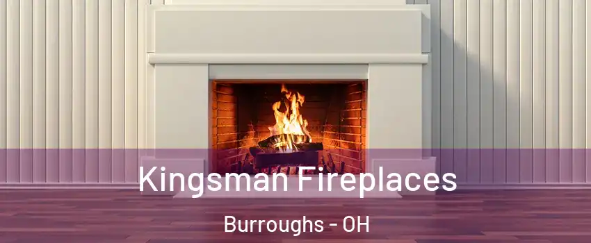 Kingsman Fireplaces Burroughs - OH