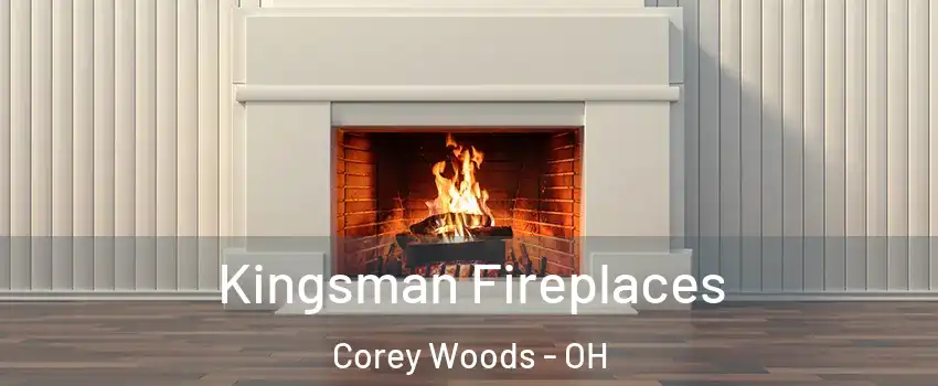 Kingsman Fireplaces Corey Woods - OH