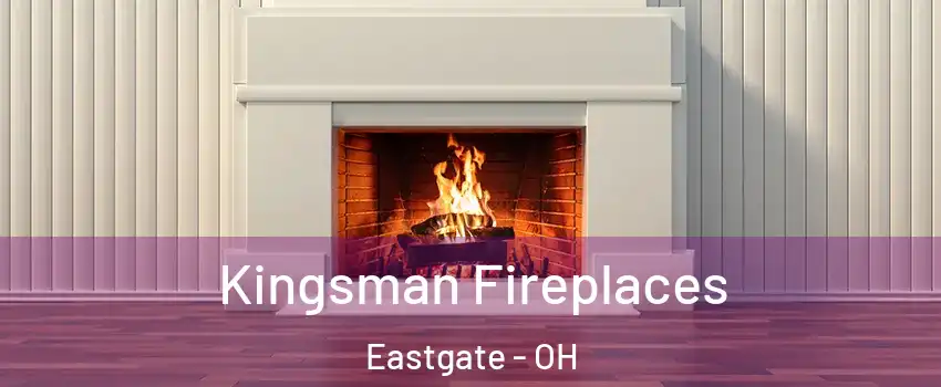 Kingsman Fireplaces Eastgate - OH