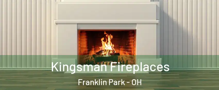 Kingsman Fireplaces Franklin Park - OH