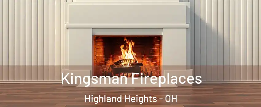 Kingsman Fireplaces Highland Heights - OH