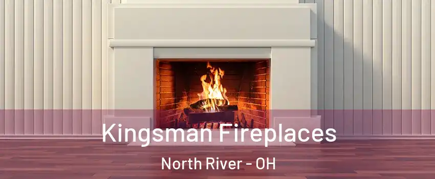 Kingsman Fireplaces North River - OH