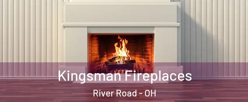 Kingsman Fireplaces River Road - OH