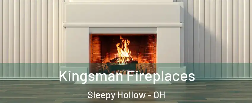 Kingsman Fireplaces Sleepy Hollow - OH