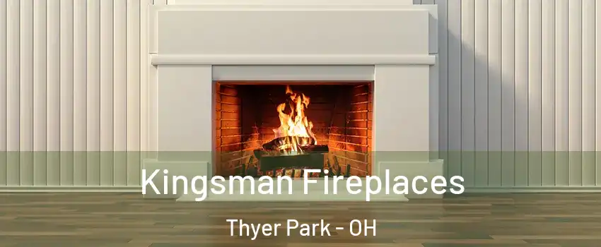 Kingsman Fireplaces Thyer Park - OH