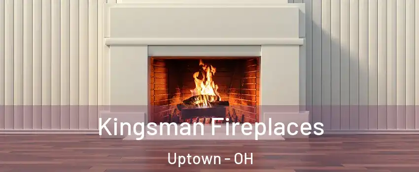 Kingsman Fireplaces Uptown - OH