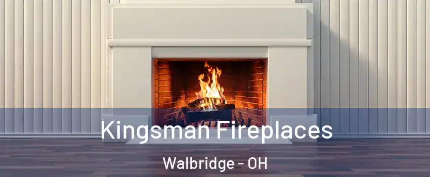 Kingsman Fireplaces Walbridge - OH
