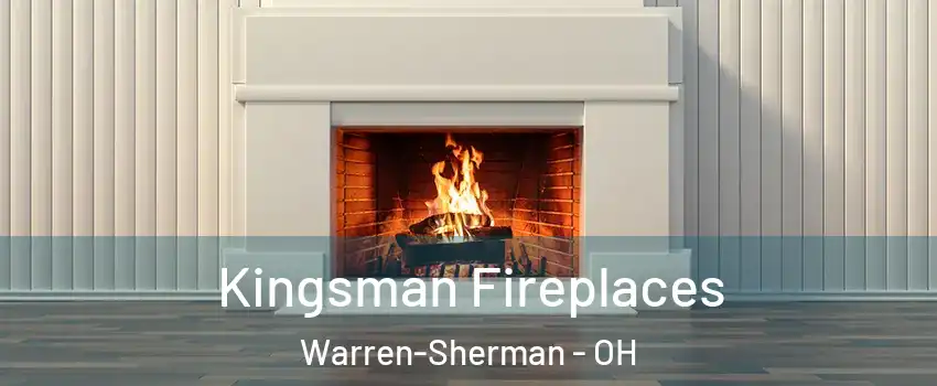 Kingsman Fireplaces Warren-Sherman - OH