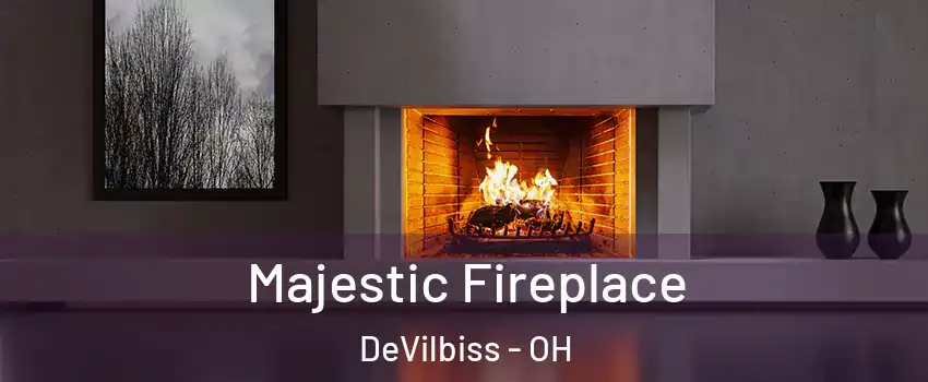 Majestic Fireplace DeVilbiss - OH
