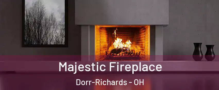 Majestic Fireplace Dorr-Richards - OH