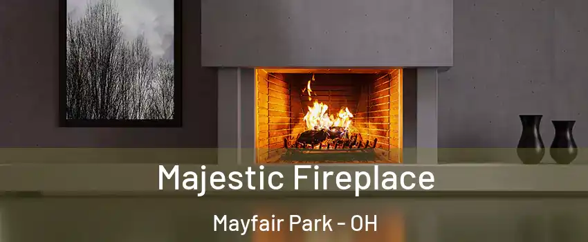 Majestic Fireplace Mayfair Park - OH