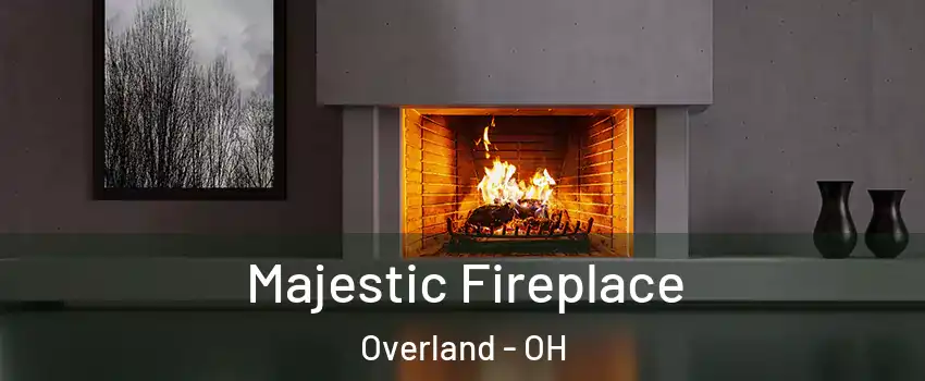 Majestic Fireplace Overland - OH