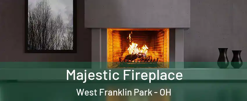 Majestic Fireplace West Franklin Park - OH