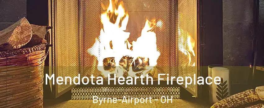Mendota Hearth Fireplace Byrne-Airport - OH