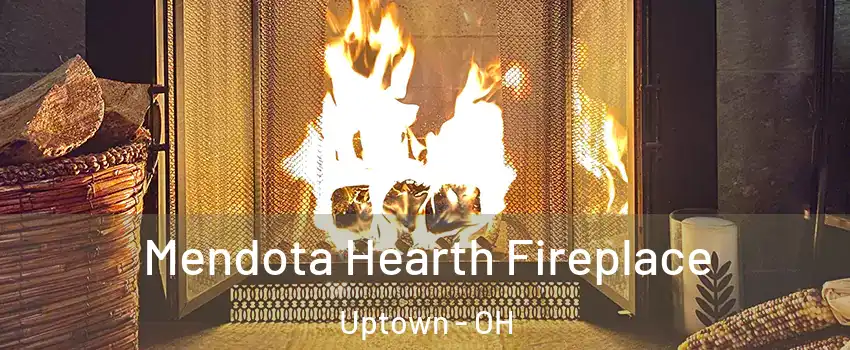 Mendota Hearth Fireplace Uptown - OH