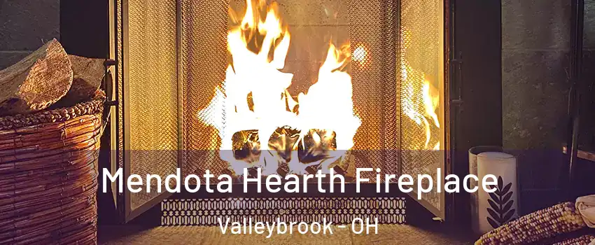 Mendota Hearth Fireplace Valleybrook - OH