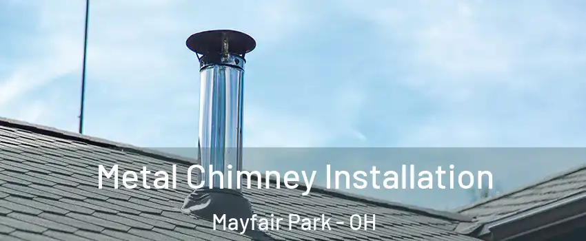 Metal Chimney Installation Mayfair Park - OH