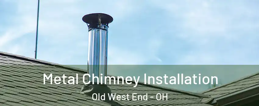 Metal Chimney Installation Old West End - OH