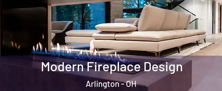 Modern Fireplace Design Arlington - OH