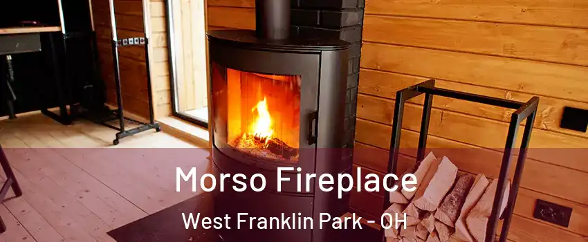 Morso Fireplace West Franklin Park - OH