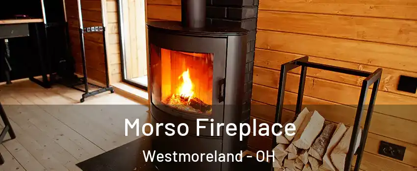 Morso Fireplace Westmoreland - OH