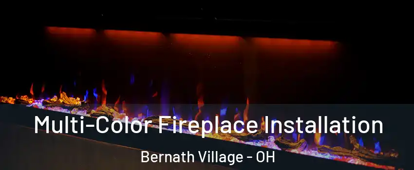 Multi-Color Fireplace Installation Bernath Village - OH