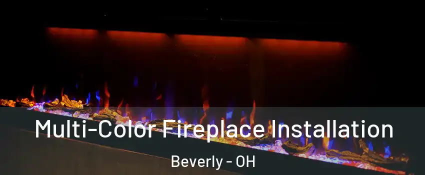 Multi-Color Fireplace Installation Beverly - OH