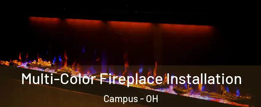 Multi-Color Fireplace Installation Campus - OH